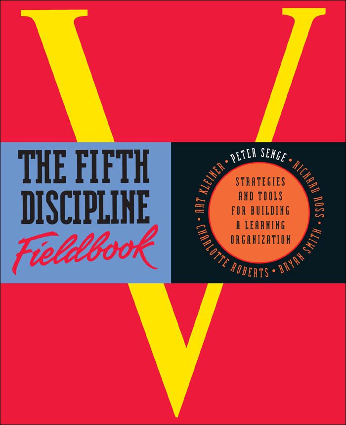 The Fifth Discipline Fieldbook: Strategies and Tools for Building a Learning Organization